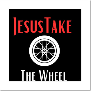 Jesus Take The Wheel Posters and Art